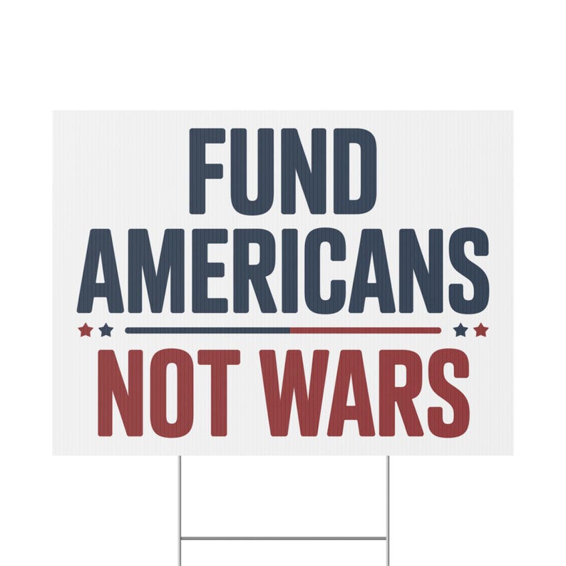 Fund Americans Not Wars Yard Sign, Democracy Yard Sign, Anti Trump Yard Sign, Political Yard Sign | 18x24 | Printed Both Sides | Free Stake image 3