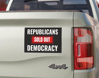 Custom Car Magnet, Republicans Sold Out Democracy, Anti Trump Magnet, Custom Magnet, Magnet for Car, Bumper Magnet, Fridge Magnet