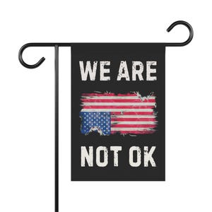 We Are Not Ok Flag,  Anti Trump Flag, America Flag,  2 Sizes, Free Shipping, Democracy Flag, Democrat Flag, Protest Flag
