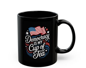 Democracy Is My Cup of Tea Mug, Anti Trump Mug, Funny Political Mug, 11oz, Ceramic, Dishwasher Safe, Free Shipping, Gift for Democrats