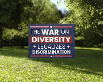 May include: A blue and red yard sign with the text "The War on Diversity Legalizes Discrimination" in white letters. The sign has a camouflage pattern and stars.