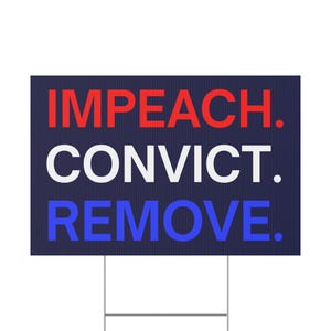 Impeach Convict Remove Yard Sign, Protest Sign, Custom Yard Sign, Anti Trump Sign, Political Yard Sign, Custom Lawn Sign, Multiple Sizes image 8