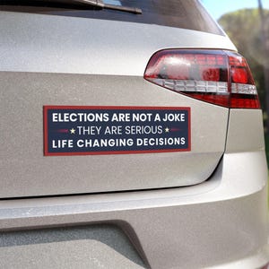 Elections Are Not a Joke Bumper Magnet, Anti Trump Magnet, Political Magnet, Magnet for Bumper, Voter Education Sign, Free Shipping