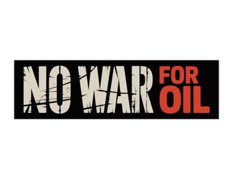 No War For Oil Bumper Sticker, Anti Trump Bumper Sticker, 11" x 3"