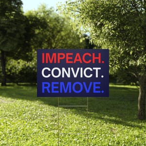 Impeach Convict Remove Yard Sign, Protest Sign, Custom Yard Sign, Anti Trump Sign, Political Yard Sign, Custom Lawn Sign, Multiple Sizes image 3