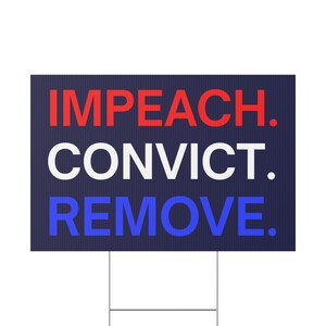 Impeach Convict Remove Yard Sign, Protest Sign, Custom Yard Sign, Anti Trump Sign, Political Yard Sign, Custom Lawn Sign, Multiple Sizes image 10