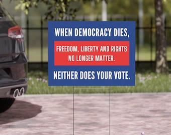 Democracy Lawn Sign, Democracy Yard Sign, 24 x 18, Printed on Both Sides, Free Mounting Stake, Democracy Signs, Vote Signs