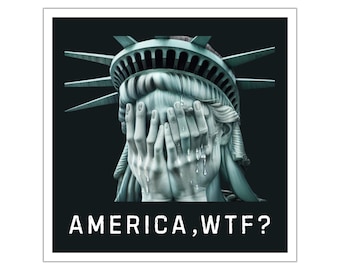 Anti Trump Sticker, America WTF Sticker, Weeping Statue of Liberty, Indoor/Outdoor, Multiple Sizes, Democracy Sticker, Gift for Democrat