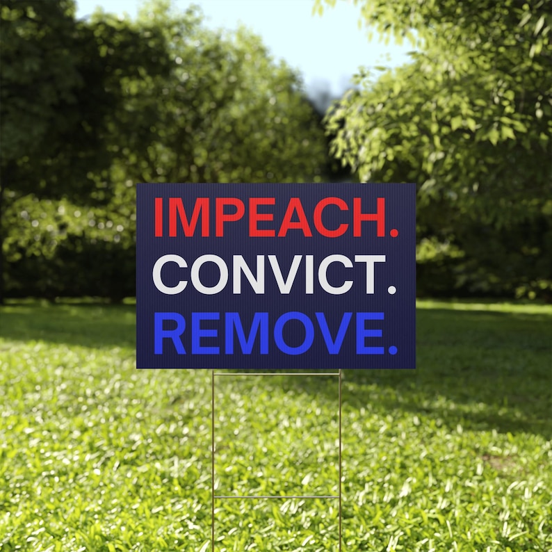 Impeach Convict Remove Yard Sign, Protest Sign, Custom Yard Sign, Anti Trump Sign, Political Yard Sign, Custom Lawn Sign, Multiple Sizes image 1