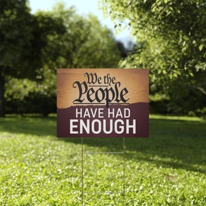 We the People Have Had Enough Yard Sign, Protest Sign, Protest Poster, Anti Trump Yard Sign, Democracy Yard Sign, Political Yard Sign