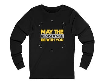 May the Resistance Be With You Shirt, Womens March Shirt, Anti Trump Shirt, Unisex Styling, Free Shipping, Activist Shirt, Protest Shirt