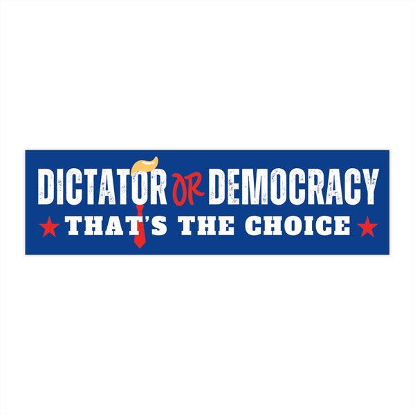 Dictator or Democracy Bumper Sticker, 11 x 3, Water Resistant Vinyl, Democracy Sticker, Political Sticker,  Democracy Sign