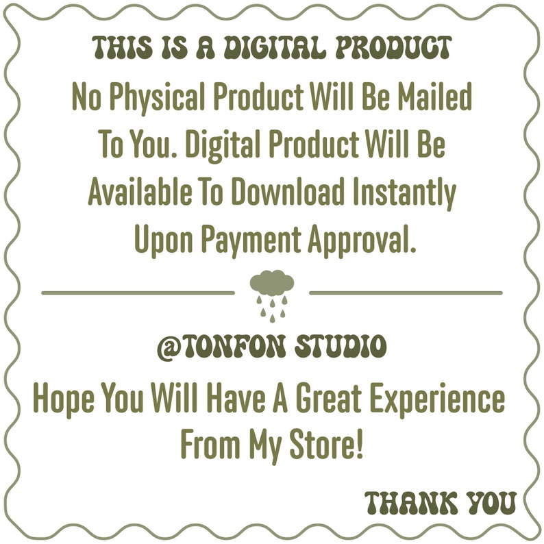 Puede incluir: Un anuncio de producto digital con el texto "THIS IS A DIGITAL PRODUCT No Physical Product Will Be Mailed To You. Digital Product Will Be Available To Download Instantly Upon Payment Approval." El texto est&aacute; en verde con una nube y gotas de lluvia sobre el texto "@TONFON STUDIO". El texto "Hope You Will Have A Great Experience From My Store!" est&aacute; debajo del nombre del estudio. El texto "THANK YOU" est&aacute; en la parte inferior de la imagen.