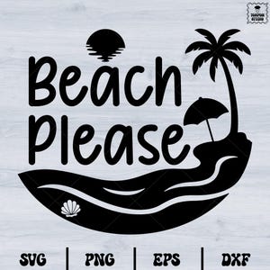 Beach Please Svg, Cut File, Silhouette, Summer Svg, Sun Svg, Beach Svg, Vacation Svg