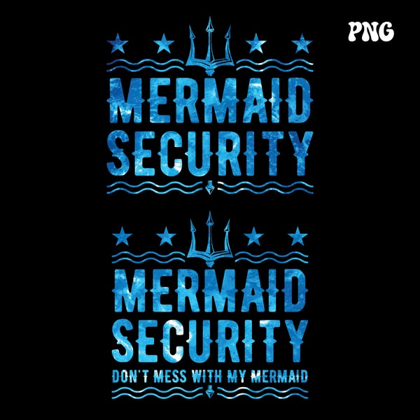 Father's Day, Dad Life, Funny Dad, Father Daughter Svg, Mermaid Security Don't Mess With My Mermaid