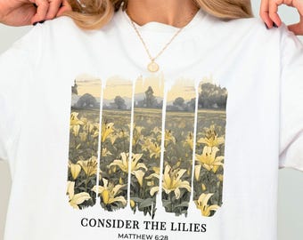 Camiseta con versículo bíblico / Mateo 6:28 / Camiseta cristiana / Los mejores regalos para ella / Camiseta de fe / Ropa de mujer / Regalos de Navidad / Camiseta de lirios