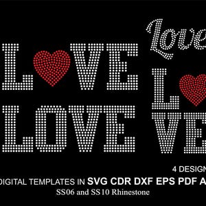 May include: Four designs of the word "LOVE" in white rhinestones with a red rhinestone heart in the center of the word. The text "4 DESIGN" is below the designs. The text "DIGITAL TEMPLATES IN SVG CDR DXF EPS PDF Ai SS06 and SS 10 Rhinestone" is below the text "4 DESIGN".