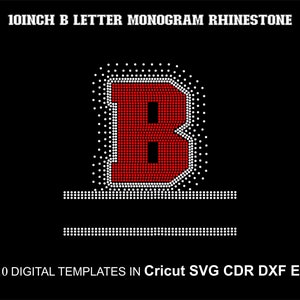 May include: A red letter B made of rhinestones on a black background. The letter is 10 inches tall and is surrounded by a border of white rhinestones. The text "SS10 DIGITAL TEMPLATES IN Cricut SVG CDR DXF EPS" is at the bottom of the image.