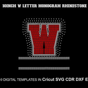 May include: A red letter W made of rhinestones, 10 inches wide. The letter is surrounded by a border of white rhinestones. The text "10INCH W LETTER MONOGRAM RHINESTONE" is at the top of the image. The text "SS10 DIGITAL TEMPLATES IN Cricut SVG CDR DXF EPS" is at the bottom of the image.