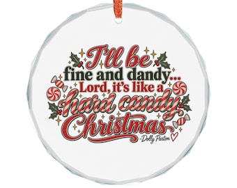 Dolly Parton Hard Candy Christmas Ornament | Glass Christmas Ornament | I Will Be Fine and Dandy | Dolly Christmas Gift | Country Gift