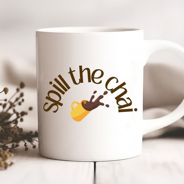 Spill the Chai mug, Chai mug, Chai, Chai lovers, Chai gift idea, Indian, Desi, Coffee mug, 11oz
