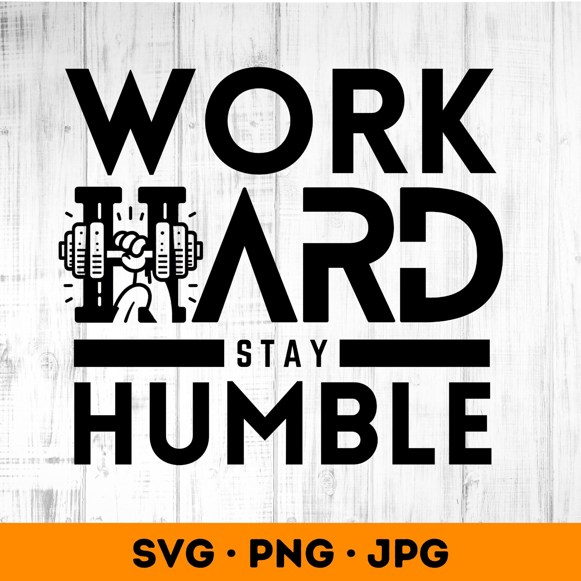 Work Hard Stay Humble SVG File, Motivational Quote SVG, Positive Quote ...