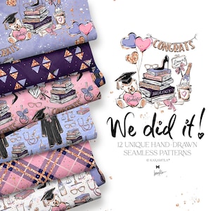 May include: A stack of fabric swatches with graduation-themed patterns. Designs include books, graduation caps, and teddy bears. The text "We did it!" is displayed with the words "12 Unique Hand-Drawn Seamless Patterns".