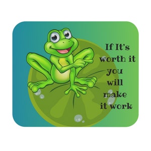 Cottage Core, Frog, Inspirational quote, &quot;if it&#39;s worth it you will make it work&quot;, Mouse Pad (Rectangle)