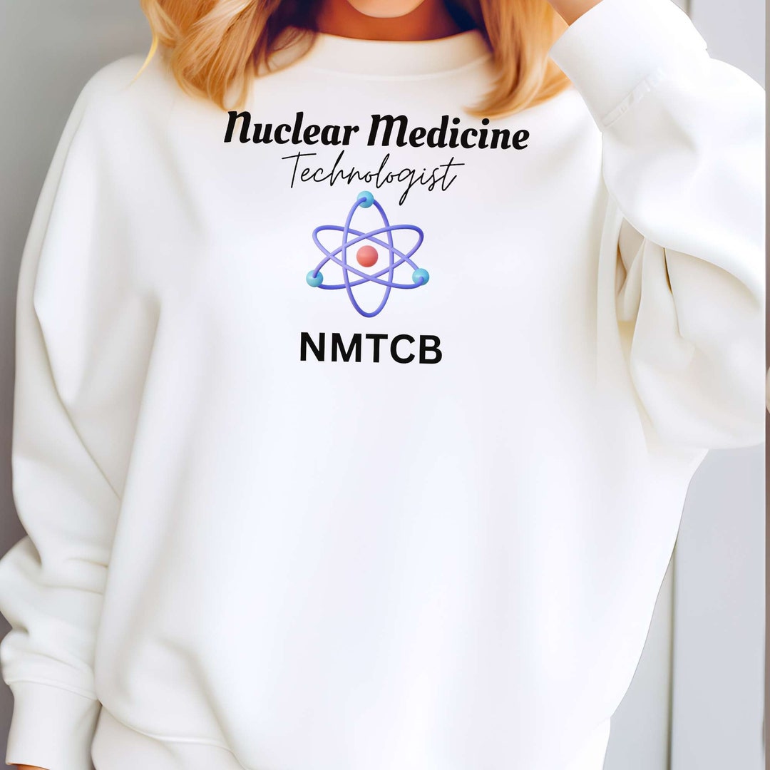Radiology Nuclear Medicine Technologist Sweatshirt, Nuke Tech, Rad