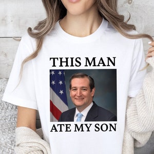 This Man Ate My Son Shirt, Ted Cruz Meme Shirt, Funny Saying V-Neck Shirt, Sarcastic Shirt, Gift For Friends, Gag Gift Shirt, Sarcasm Shirt