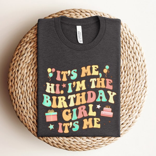 It's me Hi, I'm the Birthday Girl it's Me Shirt, Retro Birhday Girl Shirt, Song Shirt, TS Shirt, Birthday Girl Shirt, Funny Birthday Shirt