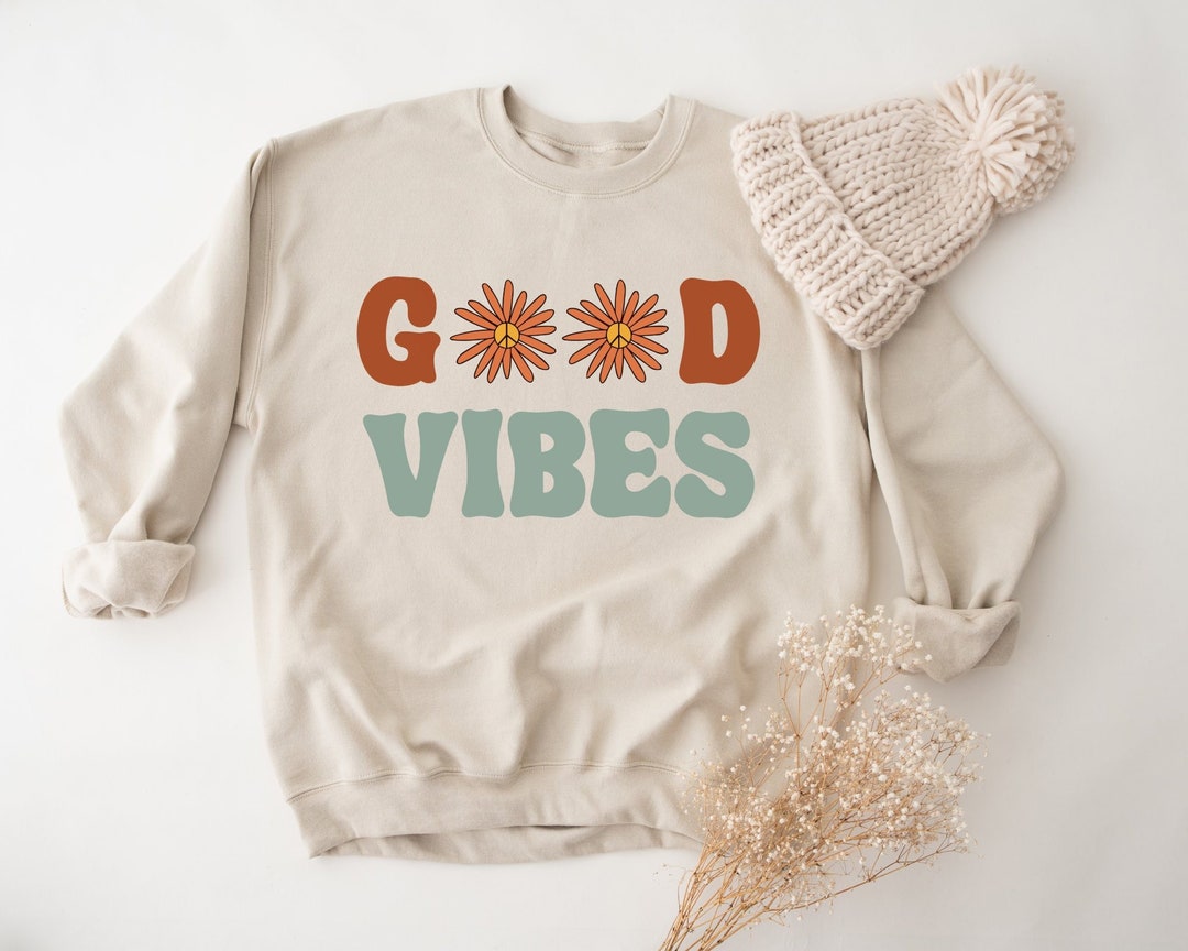Good Vibes Only Sweatshirt, Good Vibes Only Hoodie, Retro Good Vibes ...