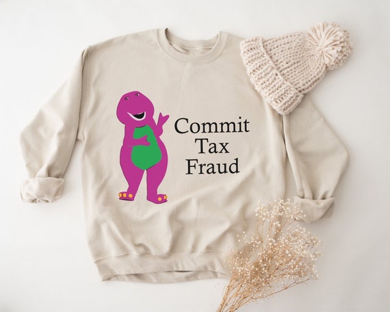 Commit Tax Fraud Sweatshirt Funny Sweatshirt Swetshirts for Dad