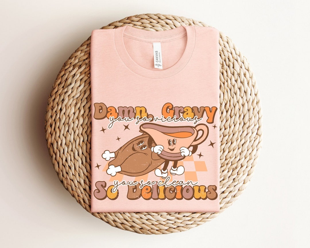 Damn Gravy You so Vicious You so Clean so Delicious Shirt, Retro