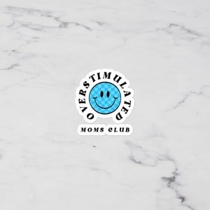 Overstimulated Moms Club Blue Sticker