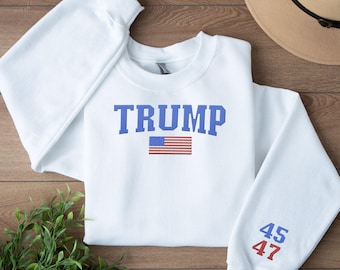 Trump Embroidered Sweatshirt Trump 47 Crewneck Sweatshirt Trump Hoodie Pro Trump Sweatshirt Trump 2024 Republican Gifts Patriotic Gifts