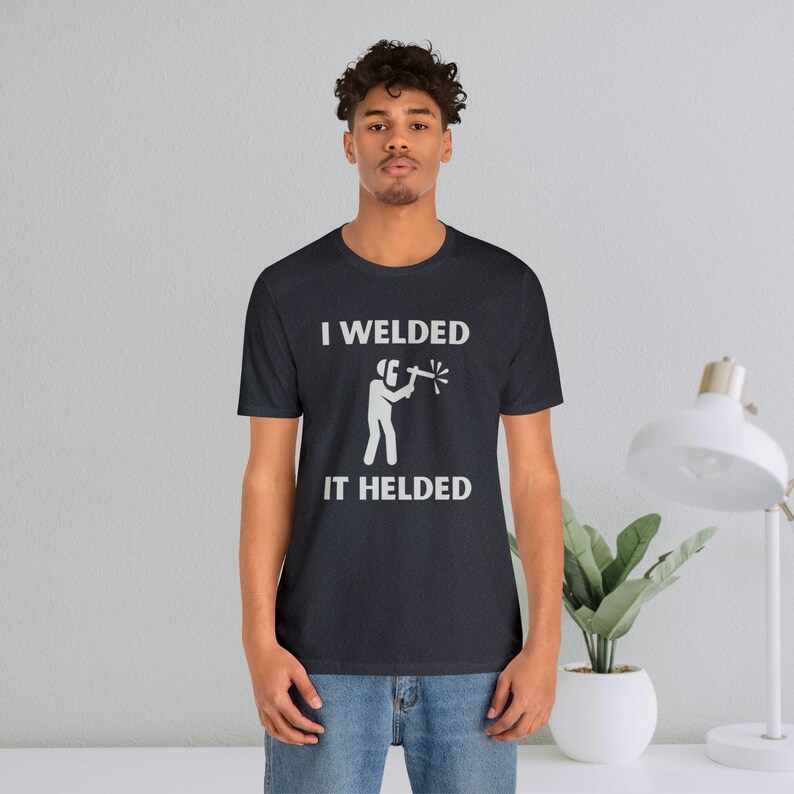 I Welded It Helded T-shirt // Welder Shirt // Welding Tshirt - Etsy
