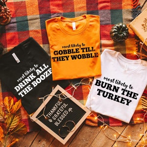 Funny Thanksgiving Shirts, Family Thanksgiving Shirt, Custom Matching Thanksgiving Shirts, Friendsgiving Shirt, Most Likely to Thanksgiving