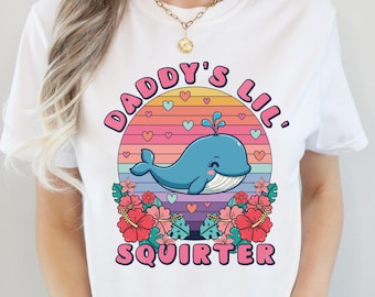 Comfort Colors® Daddy's Lil Squirter Shirt Inappropriate Tee Exchange Funny Bachelorette Party Gift Meme Shirt Girls Trip Adult Humor Tee