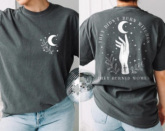 Comfort Colors They Didn't Burn Witches They Burned Women Shirt, Witchy Feminist Front and Back Tee, Celestial Boho Fall Political Gift Idea