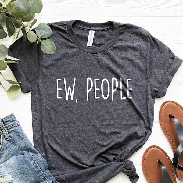 Ew People T-Shirt Tee, Hipster T-Shirts, Hipster Clothing, Hipster Shirt, Funny T-Shirts, Sarcasm T-Shirt, Introvert T-Shirt