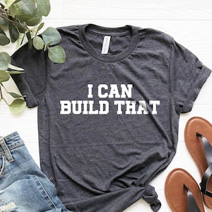 I Can Build That, Wood Working Shirt, Carpenter Gift, Wood Worker Shirt, Carpenter Shirt, Woodwork Gifts