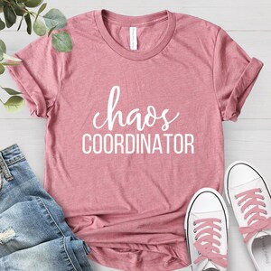 Chaos Coordinator, Funny Mom Shirt, Mom Life Shirt, Mother’s Day Shirt, Mom Appreciation Shirt, Meme Shirt, Mama Tshirt, Funny Gift for Mom bild 1
