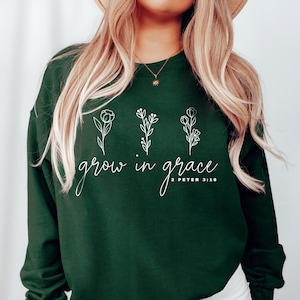 Grow In Grace Sweatshirt, Bible Verse Shirt, Christian Sweatshirt, Inspirational Shirt, Blessed Sweatshirt, Christian Gift, Christian Shirts