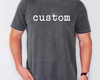 Custom Comfort Colors Shirt, Custom Text T-Shirt, Personalized Tshirt, Customizable Matching Shirts, Party Outfit, Special Gift For Her Him
