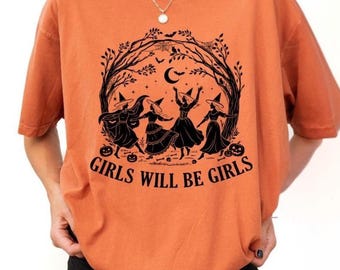 Vintage Girls Will Be Girls Witch Comfort Colors® Shirt, They Didn't Burn Witches Shirt, Funny Witch Tees, Women Halloween Tee, Witchy Vibes