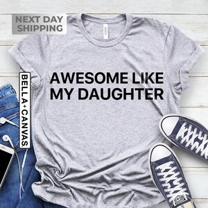 Funny Shirt for Men | Awesome Like My Daughter | Fathers Dad Gift - Gift from Daughter to Dad - Husband Gift - Funny Dad Shirt, Daddy Gift