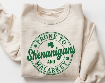 Prone To Shenanigans And Malarkey Shamrock Sweatshirt, St Patrick's Day Sweatshirt, Irish Gift, St Pattys Day Sweater, St Patricks Day Gift