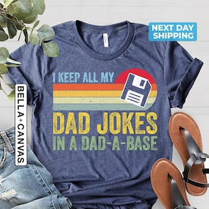 Funny Dad Shirt, Shirts for Dad, Father&#39;s Day Shirt, I Keep All My Dad Jokes In A Dad A Base Shirt, Dad Shirt, New Dad Gift, Dad Jokes