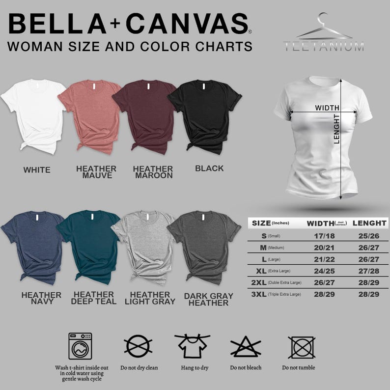 May include: Image features a size and color chart for Bella+Canvas women's t-shirts. Colors include white, heather mauve, heather maroon, black, heather navy, heather deep teal, heather light gray, and dark gray heather. Washing instructions are also included.